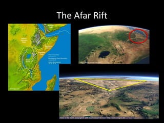 The Afar Rift



                    http://www.people.eku.edu




Geology.com
 