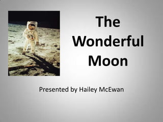 The Wonderful Moon Presented by Hailey McEwan 