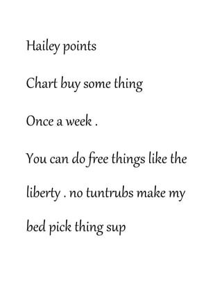 Hailey points
Chart buy some thing
Once a week .
You can do free things like the
liberty . no tuntrubs make my
bed pick thing sup
 