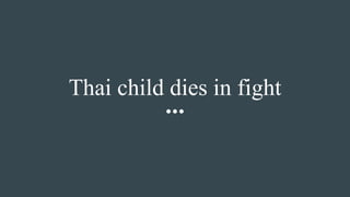 Thai child dies in fight
 