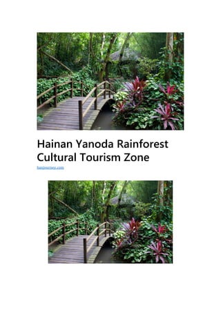 Hainan Yanoda Rainforest
Cultural Tourism Zone
hanjourney.com
 