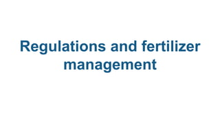 Regulations and fertilizer
management
 