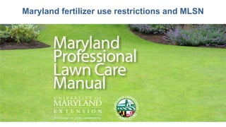 Maryland fertilizer use restrictions and MLSN
 