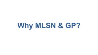Why MLSN & GP?
 