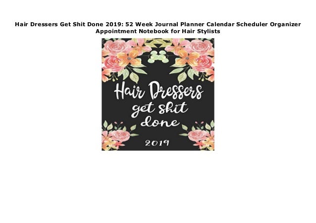 Hair Dressers Get Shit Done 2019 52 Week Journal Planner Calendar Sc