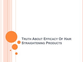 Truth About Efficacy Of Hair Straightening Products 
