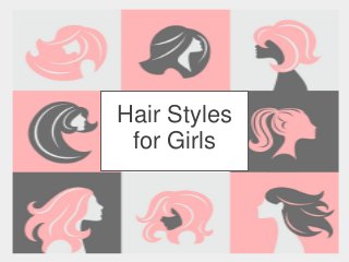 Hair Styles
for Girls
 
