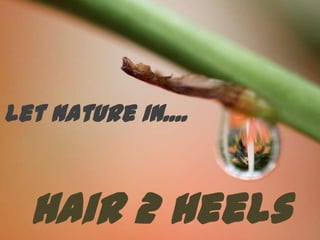 Let Nature In.... Hair 2 Heels Naturally 