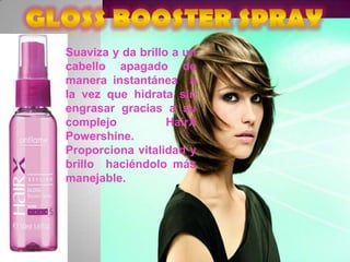Suaviza y da brillo a un
cabello apagado de
manera instantánea a
la vez que hidrata sin
engrasar gracias a su
complejo           HairX
Powershine.
Proporciona vitalidad y
brillo haciéndolo más
manejable.
 