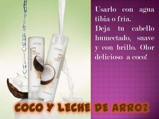 Usarlo con agua
tibia o fría.
Deja tu cabello
humectado, suave
y con brillo. Olor
delicioso a coco!
 