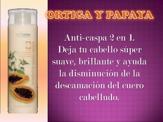 Anti-caspa 2 en 1.
 Deja tu cabello súper
suave, brillante y ayuda
  la disminución de la
 descamación del cuero
        cabelludo.
 