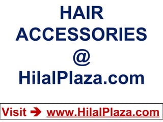 HAIR ACCESSORIES @ HilalPlaza.com 