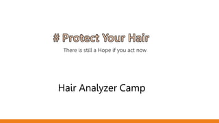 There is still a Hope if you act now
Hair Analyzer Camp
 