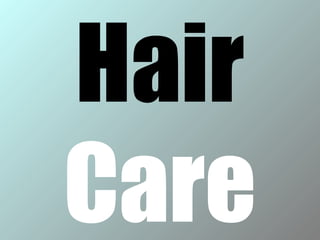Hair
Care
 