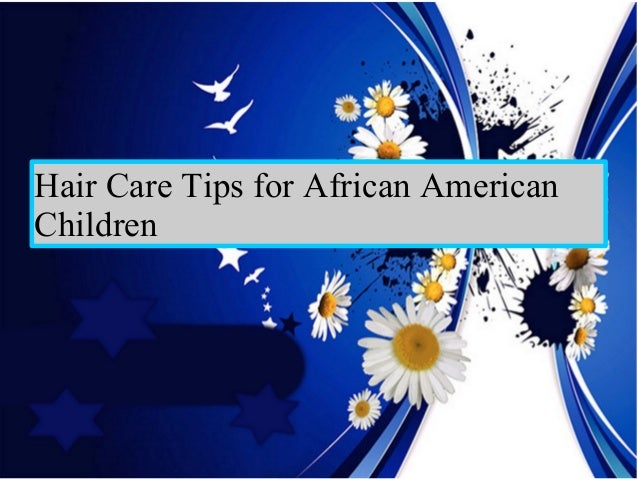 Hair Care Tips For African American Children