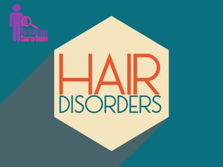 DISORDERS
HAIR
 