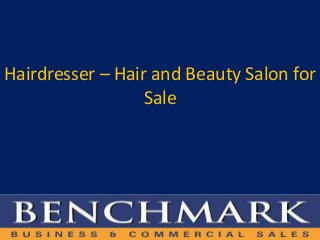Hairdresser – Hair and Beauty Salon for
Sale
 