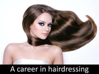 A career in hairdressing
 