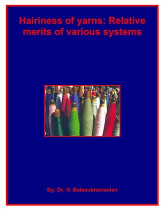 Hairiness of yarns: Relative
merits of various systems
By: Dr. N. Balasubramanian
 
