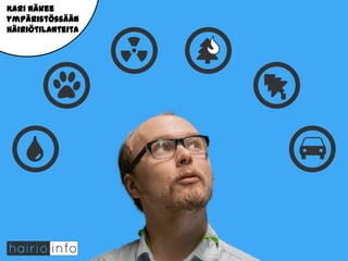 Kari näkee
ympäristössään
häiriötilanteita

 