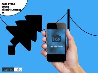 Kari ottaa
kuvan
häiriötilantees
ta

 