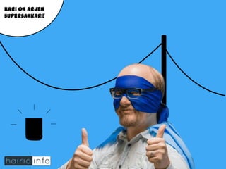 Kari on arjen
supersankari!

 