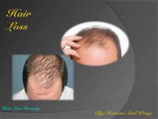 QuickTime™ and a
decompressor
are needed to see this picture.
Hair
Loss
By: Hasson And Wong
Hair Loss Remedy
 
