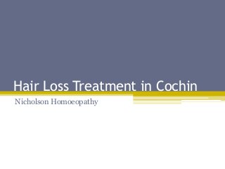 Hair Loss Treatment in Cochin
Nicholson Homoeopathy
 