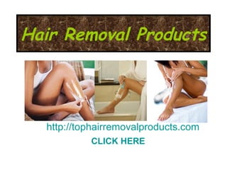 Hair Removal Products http://tophairremovalproducts.com CLICK HERE 