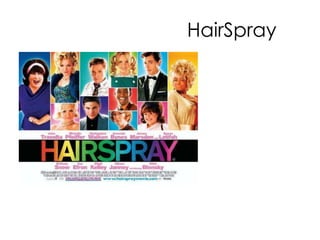 HairSpray
 