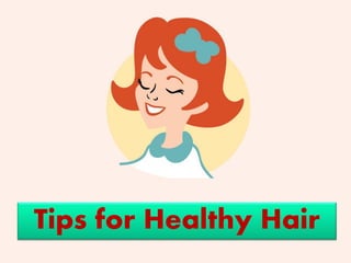 Tips for Healthy Hair
 