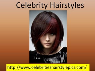 http://www.celebritieshairstylepics.com/
Celebrity Hairstyles
 