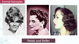 Petals and Roller
Formal Hairstyles
 