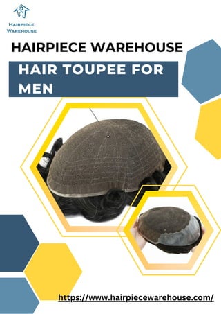 HAIRPIECE WAREHOUSE
HAIR TOUPEE FOR
MEN
https://www.hairpiecewarehouse.com/
 