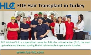 FUE Hairline Clinic is a specialized center for follicular unit extraction (FUE), the most
up-to-date and the most sparing kind of hair transplant operation in Istanbul.
 