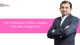 Hair Transplant in Indore, Surgery
Cost, Best Surgeon Info
 