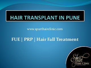 www.spurthairclinic.com
FUE | PRP | Hair Fall Treatment
 