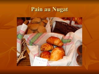 Pain au Nugat 