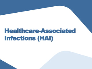Healthcare-Associated
Infections (HAI)
 