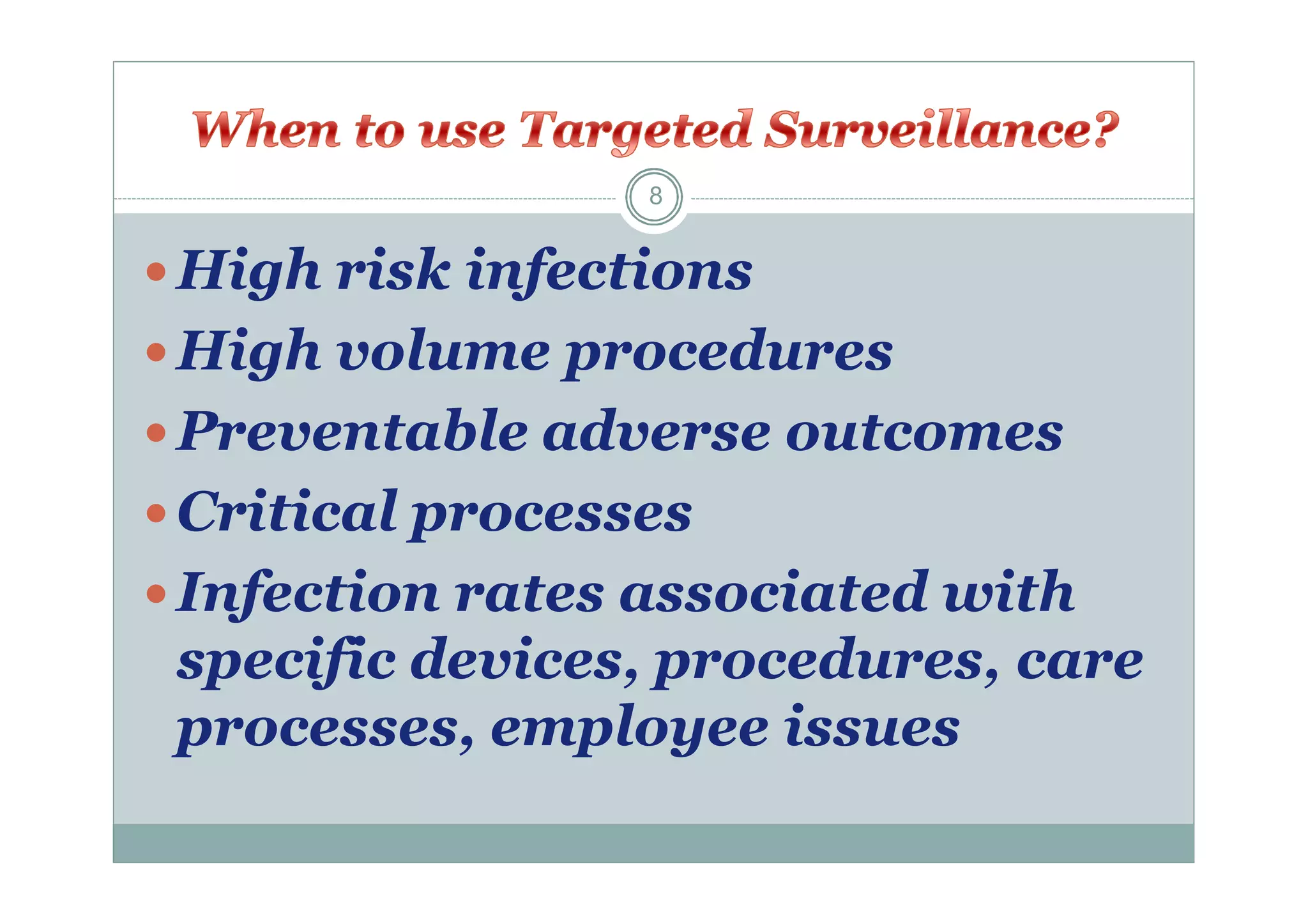 8

 High risk infections
 High volume procedures
 Preventable adverse outcomes
 Critical processes
 Infection rates associated with

specific devices, procedures, care
processes, employee issues

 