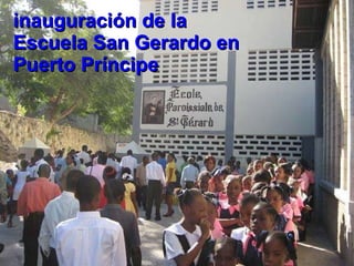 inauguración de la  Escuela San Gerardo en Puerto Príncipe 
