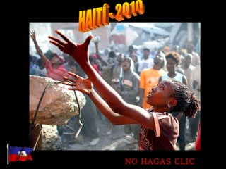 NO HAGAS CLIC HAITÍ - 2010 