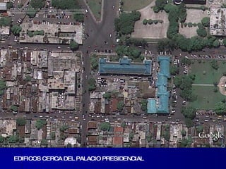 EDIFICOS CERCA DEL PALACIO PRESIDENCIAL 