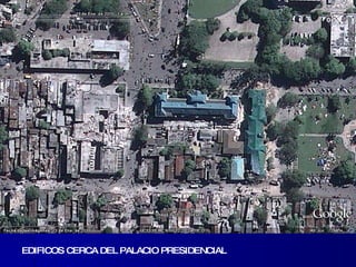 EDIFICOS CERCA DEL PALACIO PRESIDENCIAL 