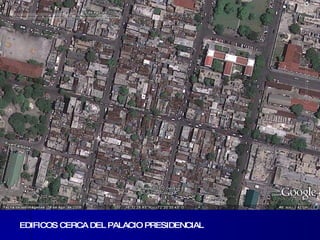 EDIFICOS CERCA DEL PALACIO PRESIDENCIAL 