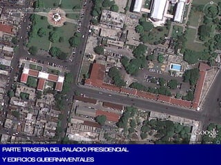 PARTE TRASERA DEL PALACIO PRESIDENCIAL  Y EDIFICIOS GUBERNAMENTALES 