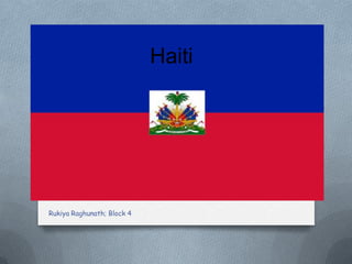 Haiti




Rukiya Raghunath; Block 4
 
