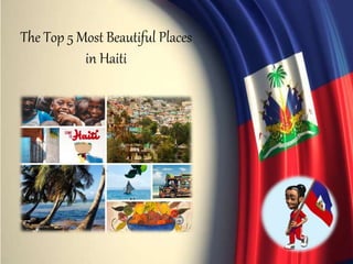 The Top 5 Most Beautiful Places
in Haiti
 