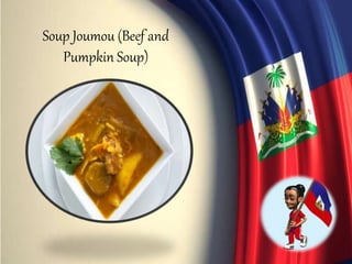 Soup Joumou (Beef and
Pumpkin Soup)
 