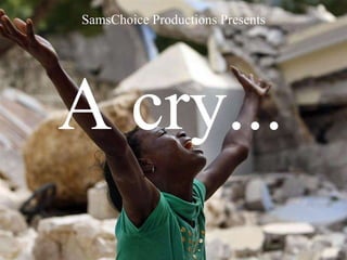 SamsChoice Productions Presents A cry... 